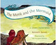 Monk and the Mermaid: A Story from Iona, Told for Children A Story from Iona, Told for Children