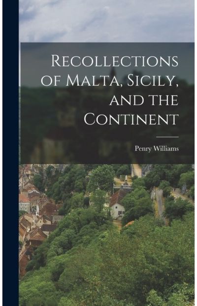 And the Continent Recollections of Malta, Sicily