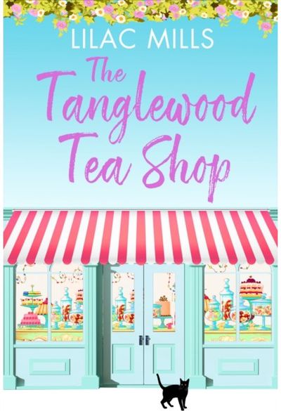 Tanglewood Tea Shop A laugh out loud romantic comedy of new starts and finding home