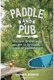 Paddle and Pub: The best British pubs to get to by kayak, canoe or paddleboard The best British pubs to get to by kayak, canoe or paddleboard