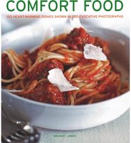Comfort Food 150 heartwarming dishes shown in 200 evocative photographs