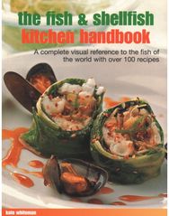 Fish & Shellfish Kitchen Handbook: A complete visual reference to the fish of the world with over 200 recipes reference to the fish of the world with over 200 recipes
