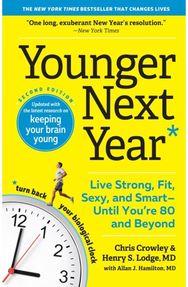 Younger Next Year: Live Strong, Fit, Sexy, and Smart—Until You’re 80 and Beyond Live Strong, Fit, Sexy, and Smart—Until You’re 80 and Beyond