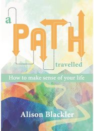 Path Travelled: How to make sense of your life How to make sense of your life