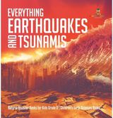 Everything Earthquakes and Tsunamis Natural Disaster Books for Kids Grade 5