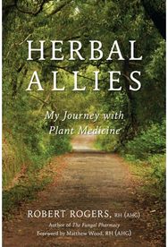 Herbal Allies: My Journey with Plant Medicine My Journey with Plant Medicine