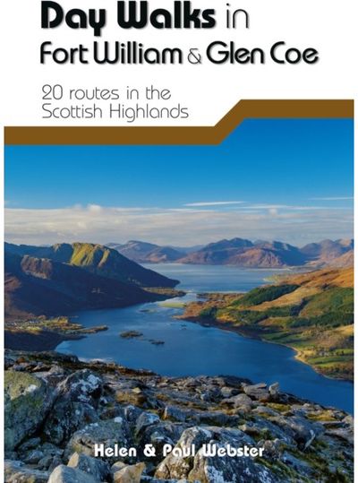 Day Walks in Fort William & Glen Coe 20 routes in the