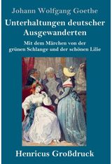 Unterhaltungen deutscher Ausgewanderten (Großdruck) Mit dem Marchen von