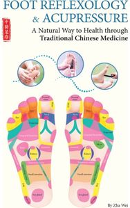 Foot Reflexology & Acupressure: A Natural Way to Health Through Traditional Chinese Medicine Health Through Traditional Chinese Medicine