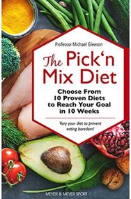 Pick ‘n Mix Diet: Choose from 10 Proven Diets to Reach Your Goal in 10 Weeks – A Healthy Lifestyle Guidebook Proven Diets to Reach Your Goal in 10 Weeks – A Healthy Lifestyle Guidebook