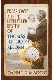 Edgar Cayce and the Unfulfilled Destiny of Thomas Jefferson Reborn