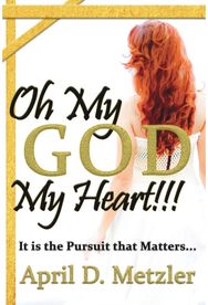 Oh My God, My Heart!!!: It Is The Pursuit That Matters It Is The Pursuit That Matters