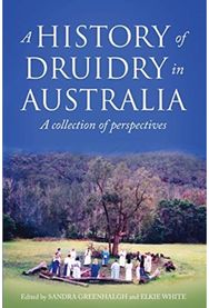 History of Druidry in Australia: A collection of perspectives A collection of perspectives