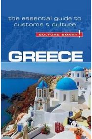 Greece - Culture Smart!: The Essential Guide to Customs & Culture The Essential Guide to Customs & Culture
