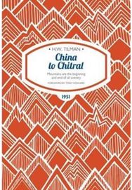 China to Chitral Paperback: Mountains are the beginning and end of all scenery Mountains are the beginning and end of all scenery