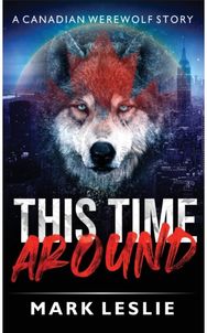 This Time Around: A Canadian Werewolf in New York Story A Canadian Werewolf in New York Story