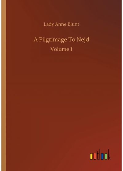 Pilgrimage To Nejd Volume 1