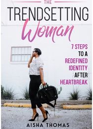 Trendsetting Woman: 7 Steps To A Redefined Identity After Heartbreak 7 Steps To A Redefined Identity After Heartbreak