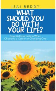 What Should You Do with Your Life?: Essential Information When Choosing a Career or Changing One Information When Choosing a Career or Changing One