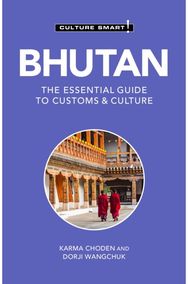 Bhutan - Culture Smart!: The Essential Guide to Customs & Culture The Essential Guide to Customs & Culture