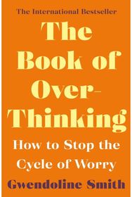 Book of Overthinking: How to Stop the Cycle of Worry - International Bestselling Author Cycle of Worry - International Bestselling Author