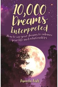 10,000 Dreams Interpreted: How to Use Your Dreams to Enhance Your Life and Relationships Dreams to Enhance Your Life and Relationships