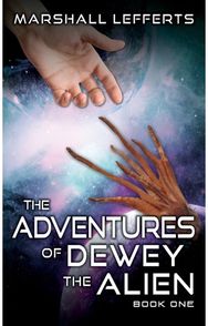 Adventures of Dewey the Alien: Book One Book One