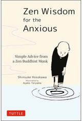 Zen Wisdom for the Anxious Simple Advice from a