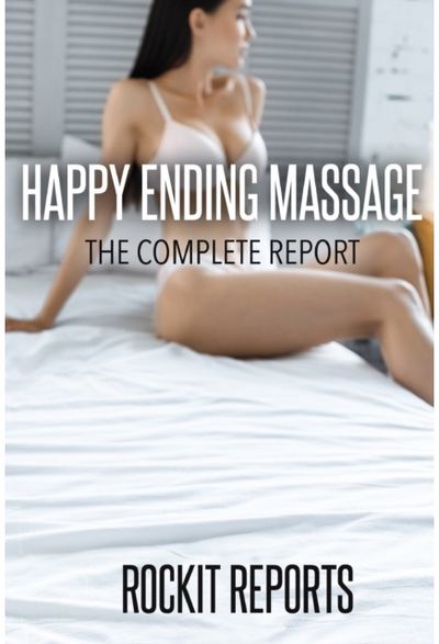 Happy Ending Massage The Complete Report