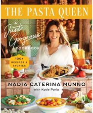 Pasta Queen: A Just Gorgeous Cookbook: 100+ Recipes and Stories A Just Gorgeous Cookbook: 100+ Recipes and Stories