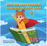 Ellie, the ADHD SuperGirl, Conquers the First Grade