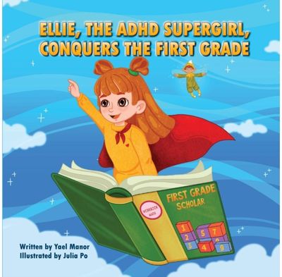 Ellie, the ADHD SuperGirl, Conquers the First Grade