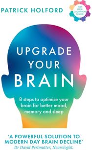Upgrade Your Brain: Unlock Your Life’s Full Potential Unlock Your Life’s Full Potential