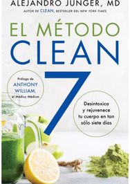 Clean 7  El Metodo Clean 7: Detoxifica Y Rejuvenece Tu Cuerpo En Tan Solo Siete Dias Rejuvenece Tu Cuerpo En Tan Solo Siete Dias