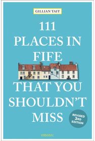 111 Places in Fife That You Shouldn't Miss