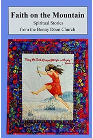 Faith on the Mountain: Spiritual Stories from the Bonny Doon Church Spiritual Stories from the Bonny Doon Church