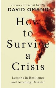 How to Survive a Crisis: Lessons in Resilience and Avoiding Disaster Lessons in Resilience and Avoiding Disaster
