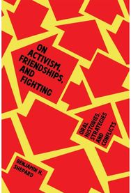 On Activism, Friendships, and Fighting: Oral Histories, Strategies and Conflicts Oral Histories, Strategies and Conflicts