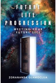 Future Life Progression: Meeting Your Future Self Meeting Your Future Self
