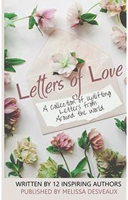 Letters of Love: A collection of uplifting letters from around the world. A collection of uplifting letters from around the world.