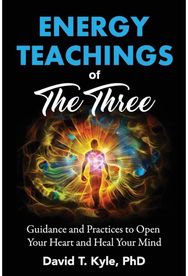 Energy Teachings of The Three: Guidance and Practices to Open Your Heart and Heal Your Mind Practices to Open Your Heart and Heal Your Mind