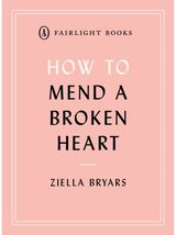 How to Mend a Broken Heart Lessons from the World of Neuroscience