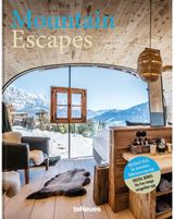 Mountain Escapes The Finest Hotels and Retreats from the Alps to the Andes