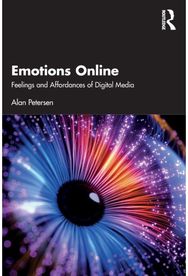 Emotions Online: Feelings and Affordances of Digital Media Feelings and Affordances of Digital Media