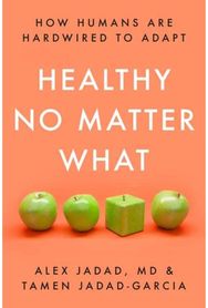 Healthy No Matter What: How Humans Are Hardwired to Adapt How Humans Are Hardwired to Adapt