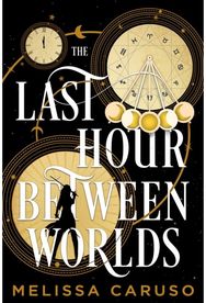 Last Hour Between Worlds: The Sunday Times Bestseller The Sunday Times Bestseller