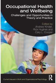 Occupational Health and Wellbeing: Challenges and Opportunities in Theory and Practice Opportunities in Theory and Practice