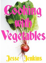 Cooking With Vegetables: THE SUNDAY TIMES BESTSELLER THE SUNDAY TIMES BESTSELLER