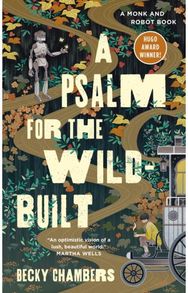 Psalm for the Wild-Built: A Monk and Robot Book