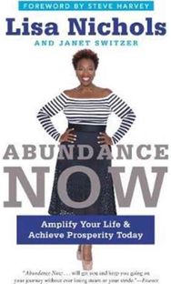 Abundance Now: Amplify Your Life & Achieve Prosperity Today Amplify Your Life & Achieve Prosperity Today